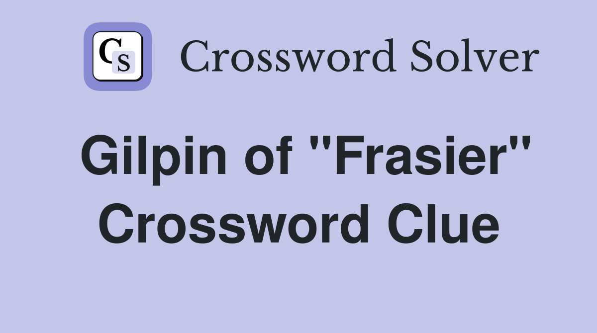 Gilpin of "Frasier" Crossword Clue Answers Crossword Solver